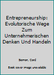 Paperback Entrepreneurship: Evolutorische Wege Zum Unternehmerischen Denken Und Handeln [German] Book