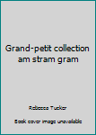 Paperback Grand-petit collection am stram gram [French] Book