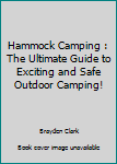 Paperback Hammock Camping : The Ultimate Guide to Exciting and Safe Outdoor Camping! Book