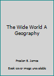 Hardcover The Wide World A Geography Book