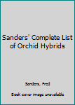 Hardcover Sanders' Complete List of Orchid Hybrids Book