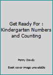 Get Ready For : Kindergarten Numbers and Counting