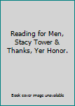 Unknown Binding Reading for Men, Stacy Tower & Thanks, Yer Honor. Book