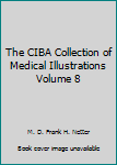 Hardcover The CIBA Collection of Medical Illustrations Volume 8 Book