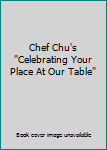 Paperback Chef Chu's "Celebrating Your Place At Our Table" Book