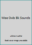 Paperback Wise Owls Bk Sounds Book