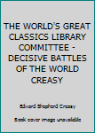 Unknown Binding THE WORLD'S GREAT CLASSICS LIBRARY COMMITTEE - DECISIVE BATTLES OF THE WORLD CREASY Book