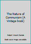 Mass Market Paperback The Nature of Communism (A Vintage book) Book