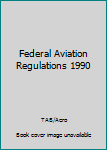 Paperback Federal Aviation Regulations 1990 Book