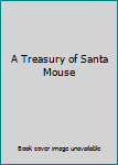 Hardcover A Treasury of Santa Mouse Book