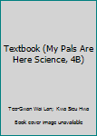 Paperback Textbook (My Pals Are Here Science, 4B) Book