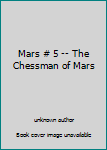Unknown Binding Mars # 5 -- The Chessman of Mars Book