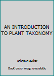 Unknown Binding AN INTRODUCTION TO PLANT TAXONOMY Book