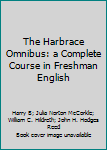 Unknown Binding The Harbrace Omnibus: a Complete Course in Freshman English Book