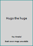Hugo the huge