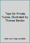 Hardcover Taps for Private Tussie, Illustrated by Thomas Benton Book
