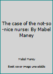 Plastic Comb The case of the not-so-nice nurse: By Mabel Maney Book