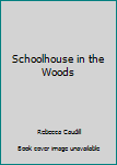 Hardcover Schoolhouse in the Woods Book