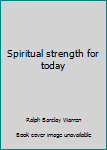 Unknown Binding Spiritual strength for today Book