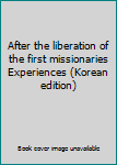 Paperback After the liberation of the first missionaries Experiences (Korean edition) Book