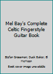 Spiral-bound Mel Bay's Complete Celtic Fingerstyle Guitar Book