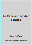 Paperback The Bible and Modern Science Book