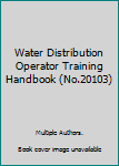 Water Distribution Operator Training Handbook 3e