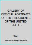 Unknown Binding GALLERY OF OFFICIAL PORTRAITS OF THE PRESIDENTS OF THE UNITED STATES Book