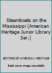 Hardcover Steamboats on the Mississippi (American Heritage Junior Library Ser.) Book