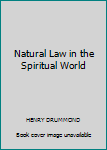 Hardcover Natural Law in the Spiritual World Book