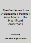 Unknown Binding The Gentleman from Indianapolis : Penrod ; Alice Adams ; The Magnificent Ambersons Book