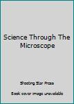 Hardcover Science Through The Microscope Book