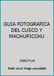 Paperback GUIA FOTOGRAFICA DEL CUSCO Y MACHUPICCHU Book