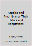 Hardcover Reptiles and Amphibians: Their Habits and Adaptations Book