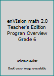 Unknown Binding enVIsion math 2.0 Teacher's Edition Progran Overview Grade 6 Book