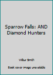 Paperback Sparrow Falls: AND Diamond Hunters Book