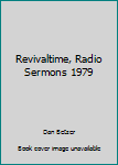 Hardcover Revivaltime, Radio Sermons 1979 Book