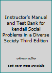 Unknown Binding Instructor's Manual and Test Bank for kendall Social Problems in a Diverse Society Third Edition Book