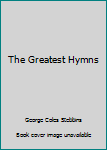 Hardcover The Greatest Hymns Book