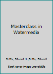 Hardcover Masterclass in Watermedia Book