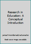 Hardcover Research in Education: A Conceptual Introduction Book