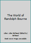 The World of Randolph Bourne