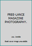 Unknown Binding FREE-LANCE MAGAZINE PHOTOGRAPHY. Book