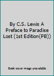 By C.S. Lewis A Preface to Paradise Lost (1st Edition(PB))