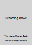 Hardcover Becoming Brave Book