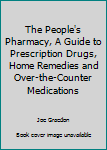 Hardcover The People's Pharmacy, A Guide to Prescription Drugs, Home Remedies and Over-the-Counter Medications Book