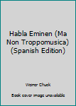 Paperback Habla Eminen (Ma Non Troppomusica) (Spanish Edition) [Spanish] Book