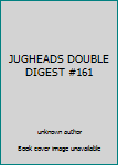 Unknown Binding JUGHEADS DOUBLE DIGEST #161 Book