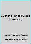 Paperback Over the Fence (Grade 2 Reading) Book