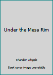 Hardcover Under the Mesa Rim Book